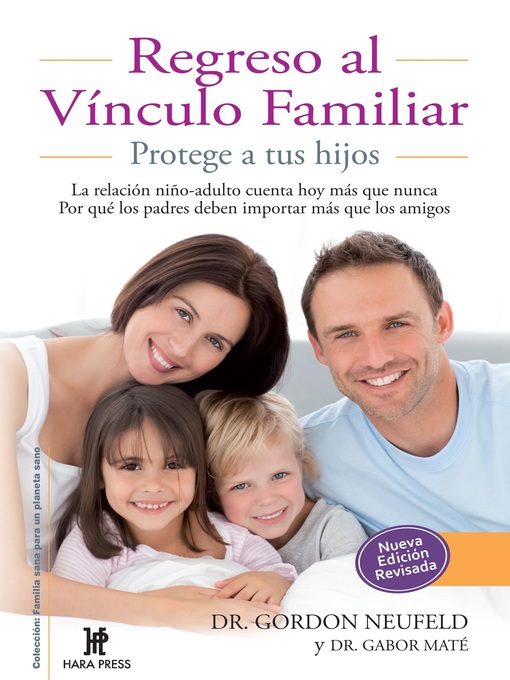 Title details for Regreso al vínculo familiar. Protege a tus hijos by Dr Gordon Neufeld - Available